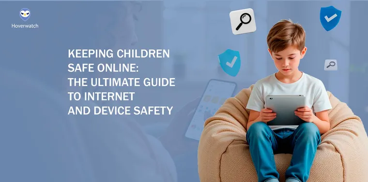 Keeping Children Safe Online: The Ultimate Guide to Internet and Device Safety