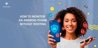 How to Monitor an Android Phone Without Rooting: Complete Guide This Year