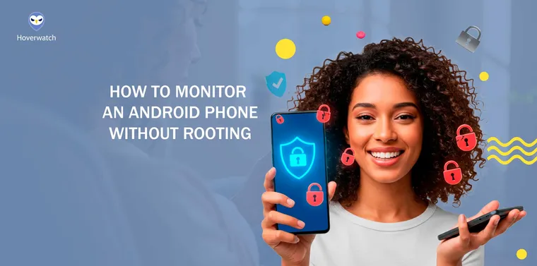 How to Monitor an Android Phone Without Rooting: Complete Guide This Year