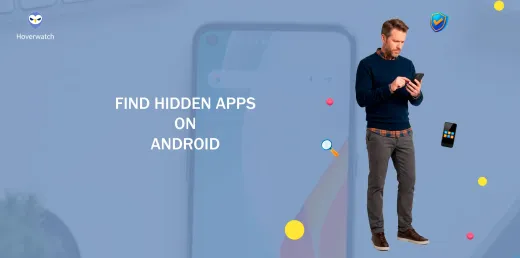 How to Find Hidden Apps on Your Child's Android Phone