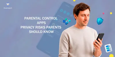 Parental Control Apps: Privacy Risks Parents Should Know