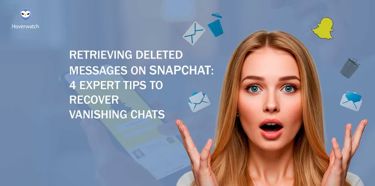 Retrieving Deleted Messages on Snapchat: 4 Expert Tips to Recover Vanishing Chats